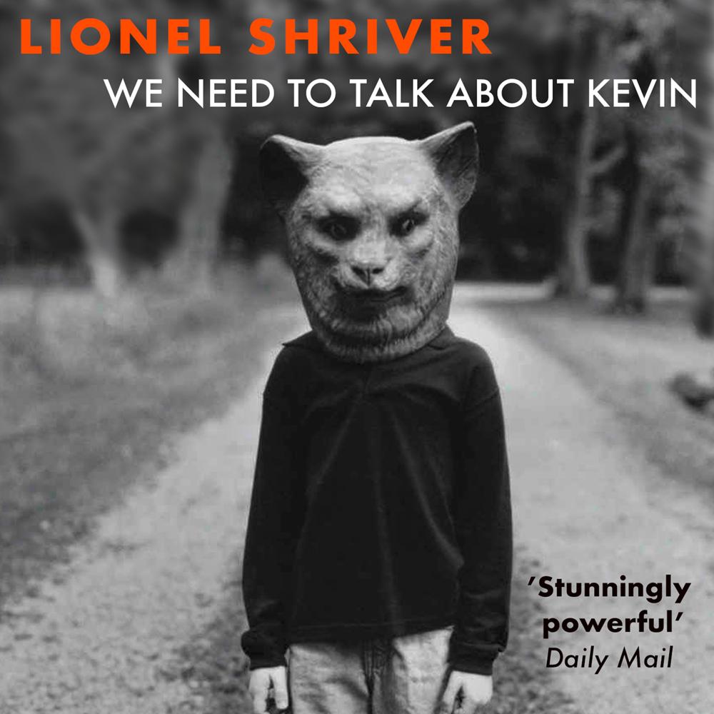 We Need to Talk About Kevin by Lionel Shriver