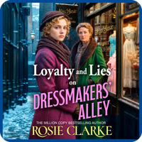 Loyalty and Lies on Dressmakers' Alley by Rosie Clarke