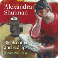 Black Coffee and Red Lipstick by Alexandra Shulman