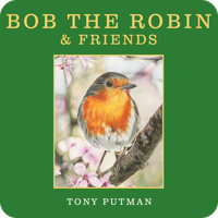 Bob the Robin & Friends by Tony Putman