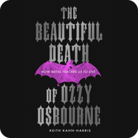 The Beautiful Death of Ozzy Osbourne by Keith Kahn-Harris