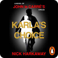 Karla's Choice by Nick Harkaway, John le Carré
