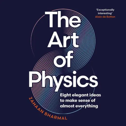 The Art of Physics by Zahaan Bharmal audiobook and ebook on xigxag