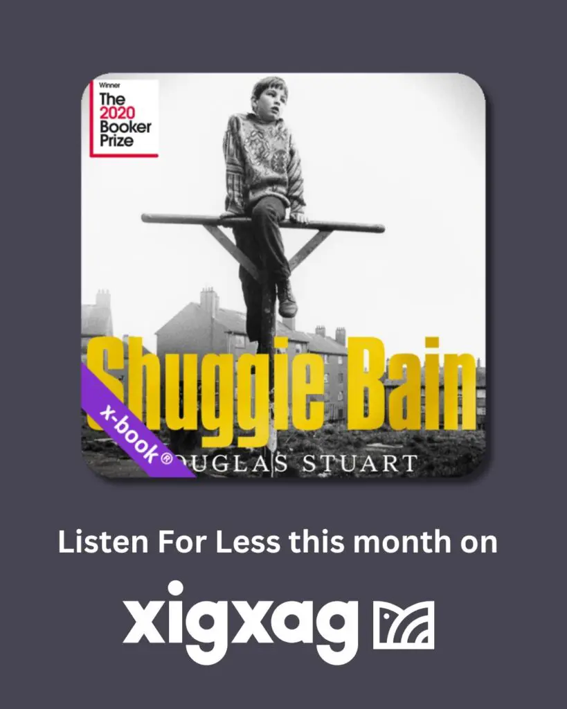 Picture of the audbioook cover of Shuggie Bain by Douglas Stuart, with a purple x-book sash and a 2020 Booker Prize winner sticker and the text: Listen for Less this month on xigxag
