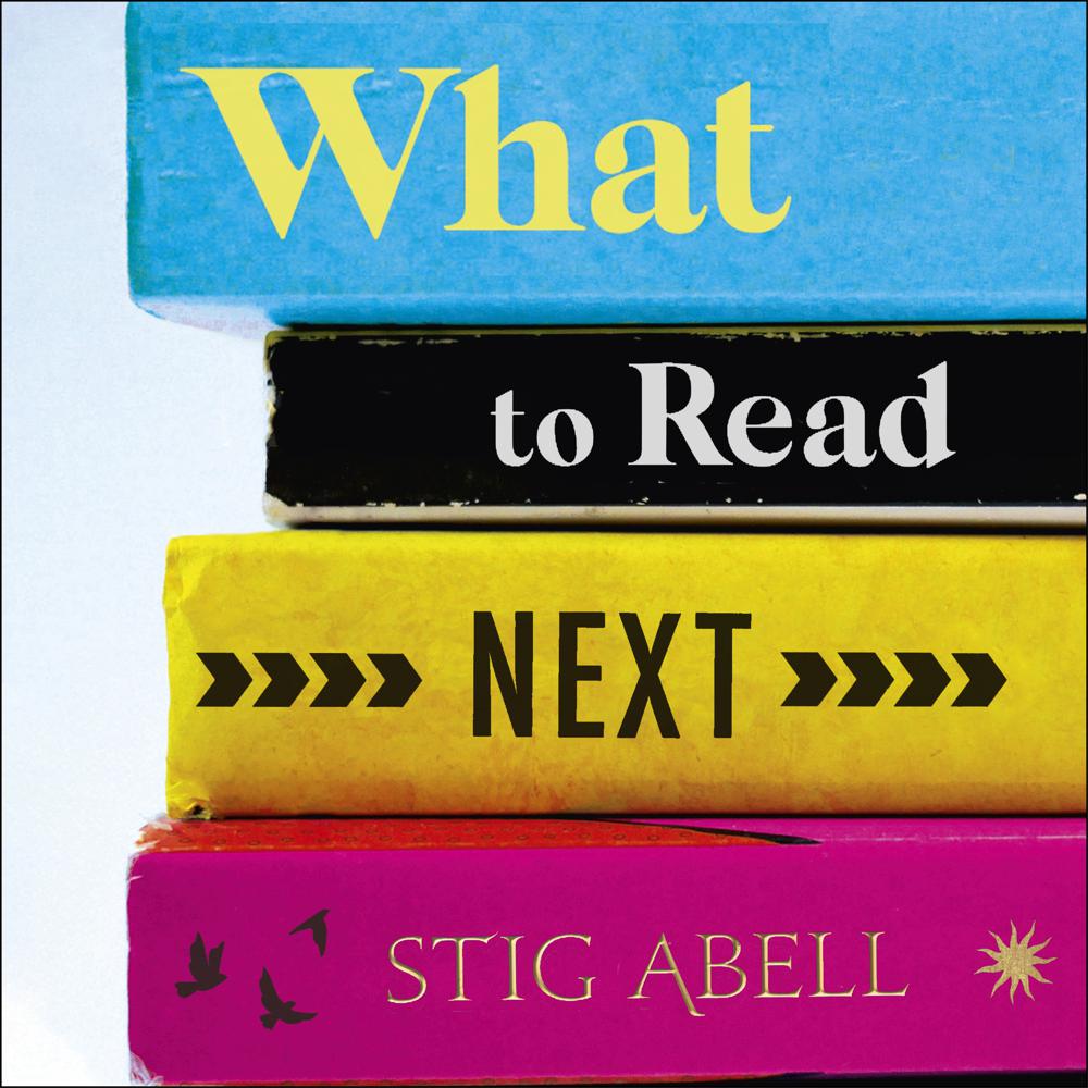 Cover of What to Read Next by Stig Abell on xigxag showing a brightly coloured stack of books