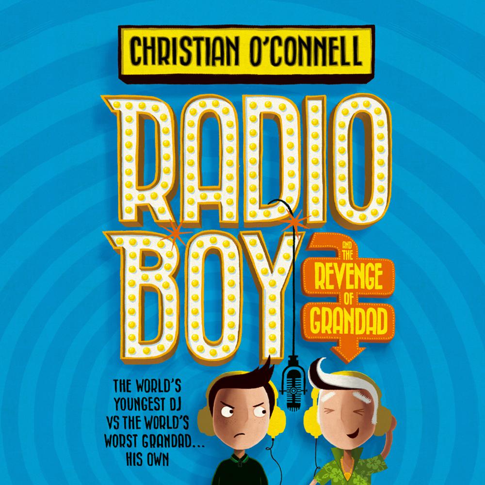 Radio Boy and the Revenge of Grandad by Christian O’Connell audiobook and ebook in one on xigxag