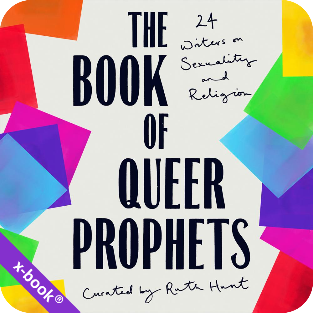 The Book of Queer Prophets audiobook, edited by Ruth Hunt, Read by Raj Ghatak, Kristin Atherton, Pádraig Ó Tuama, Phyll Opoku-Gyimah, Jarel Robinson-Brown, Michael Segalov, Jay Hulme, Ruth Hunt, Amrou Al-Kadhi and Garry Rutter, read by various narrators on xigxag