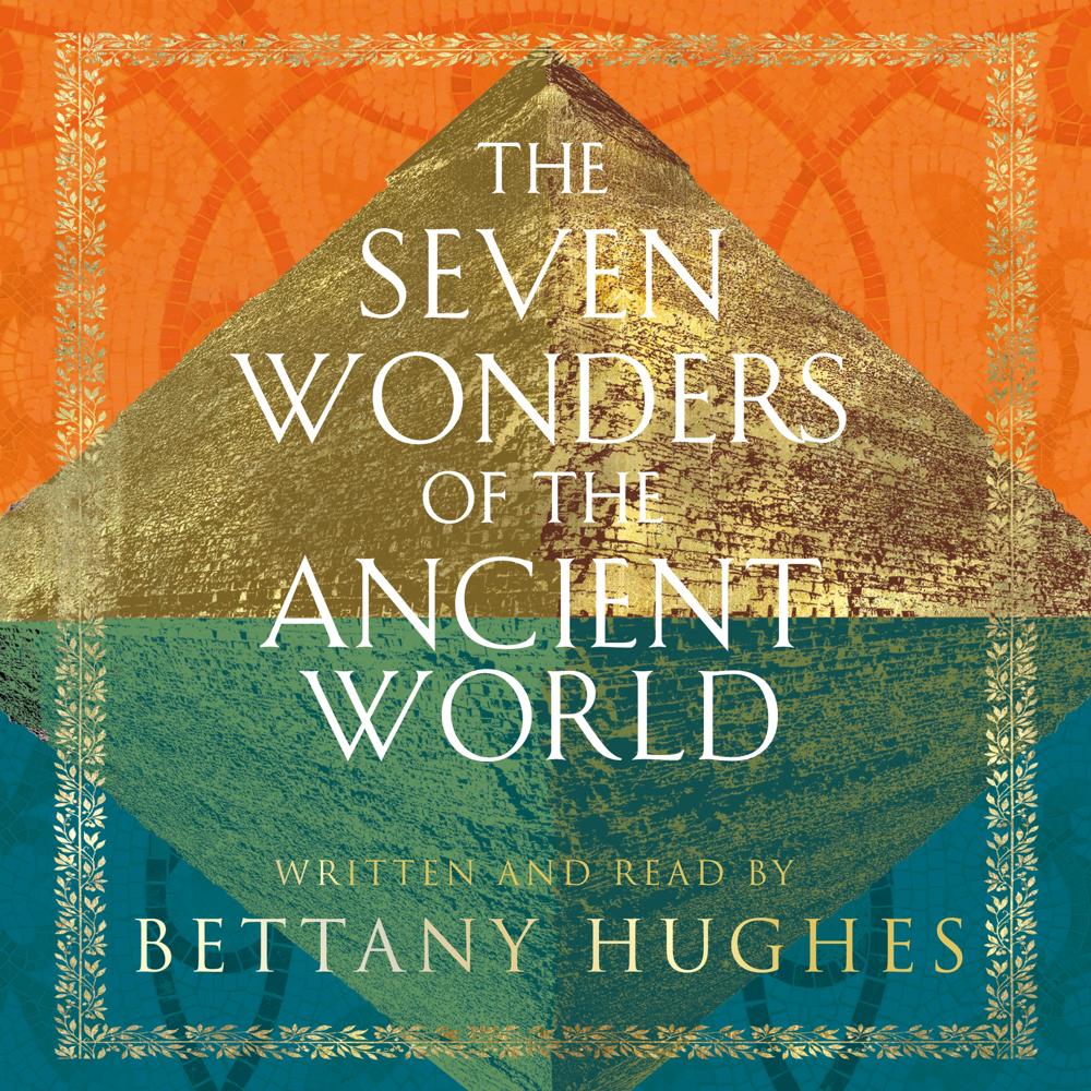 The Seven Wonders of the Ancient World by Bettany Hughes audiobook on xigxag