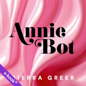 Annie Bot by Sierra Greer (read by Jennifer Jill Araya)