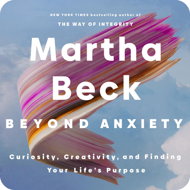 Beyond Anxiety by Martha Beck