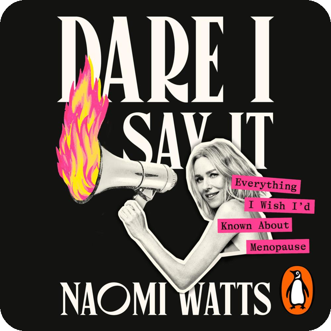 Dare I Say It by Naomi Watts (read by Naomi Watts)