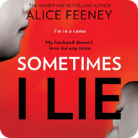 Sometimes I Lie audiobook by Alice Feeney, narrated by Stephanie Racine. Dark, moody cover showing two faces in close profile with the taglines "I'm in a coma" and "My husband doesn't love me any more."