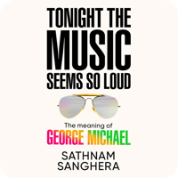 Audiobook cover with Tonight the Music Seems So Loud by Sathnam Sanghera, read by Homer Todiwala: a striking white background with the book title in an all caps, Wham!-like black font, with George Michael's signature mirror Ray-Ban aviator sunglasses underneath ant George Michael's name in the same all caps font in rainbow colours.