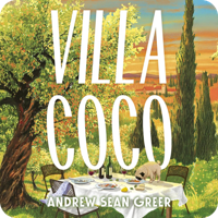 Villa Coco audiobook by Andrew Sean Greer, narrated by Edoardo Ballerini. Painterly illustration of a sun-drenched Tuscan scene with an olive tree, a laid dinner table with red wine and pasta, a pug eating from a plate, cypress trees, and a hilltop village at sunset