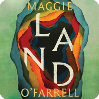 Audiobook cover for Land by Maggie O'Farrell, narrated by Dane Whyte O'Hara. An abstract, layered design in greens, reds, oranges, and blues forming a cave or tunnel shape against a teal background.