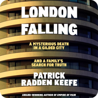 Audiobook cover for London Falling by Patrick Radden Keefe, narrated by the author. The cover shows the curved balcony of a luxury riverside apartment building, with the subtitle "A Mysterious Death in a Gilded City and a Family's Search for Truth."