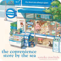 Audiobook cover for The Convenience Store by the Sea by Sonoko Machida, narrated by Yuriri Naka. A detailed illustration of the front of a Japanese convenience store with an open door, shelves of goods visible inside, and the tagline 'Our doors are always open.'
