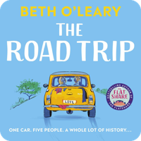 Audiobook cover for The Road Trip by Beth O'Leary, narrated by Eleanor Tomlinson and Josh Dylan. An illustration of a yellow car packed with luggage driving away down a road against a bright blue sky, with the tagline 'One car. Five people. A whole lot of history...' and a Flat Share badge.